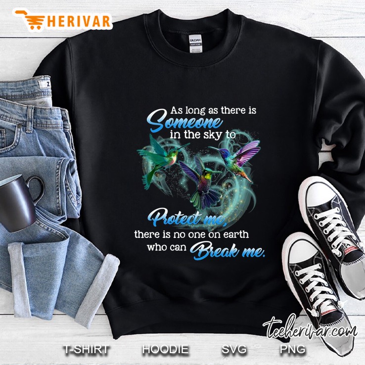 As Long As There Is Someone In The Sky To Protect Me Hummingbird Version Sweatshirt
