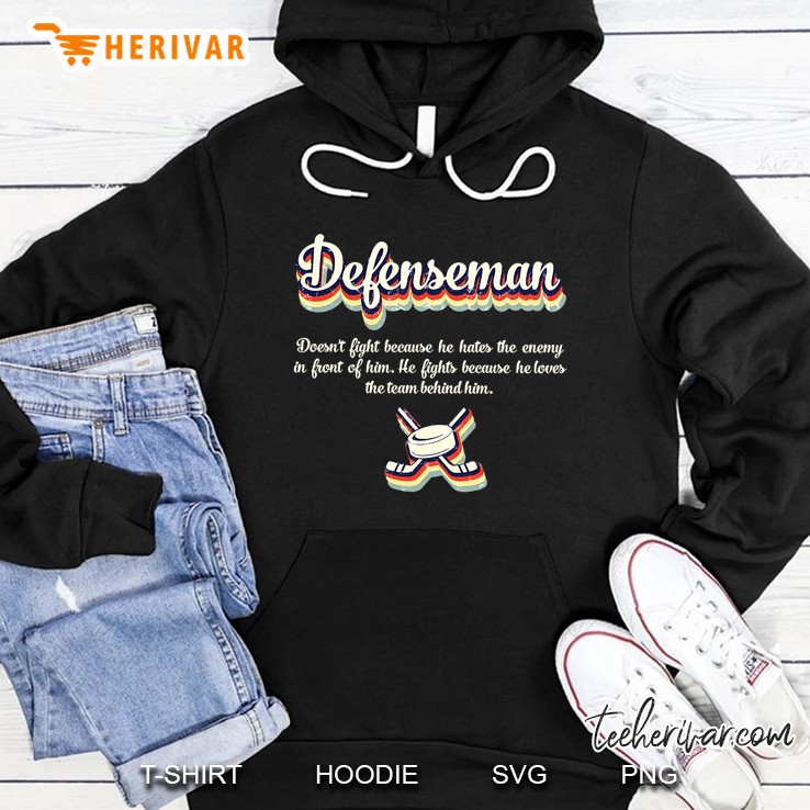 Defenseman Doesn’t Fight Because He Hates The Enemy In Front Of Him Version2 Hoodie