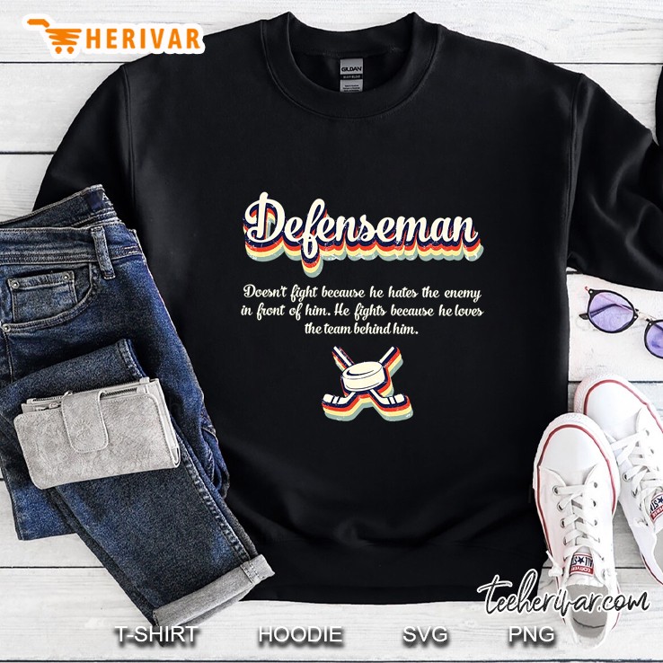 Defenseman Doesn’t Fight Because He Hates The Enemy In Front Of Him Version2 Sweatshirt
