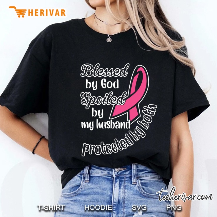 Blessed By God Spoiled By My Husband Protected By Both Breast Cancer Awareness Ladies Tee