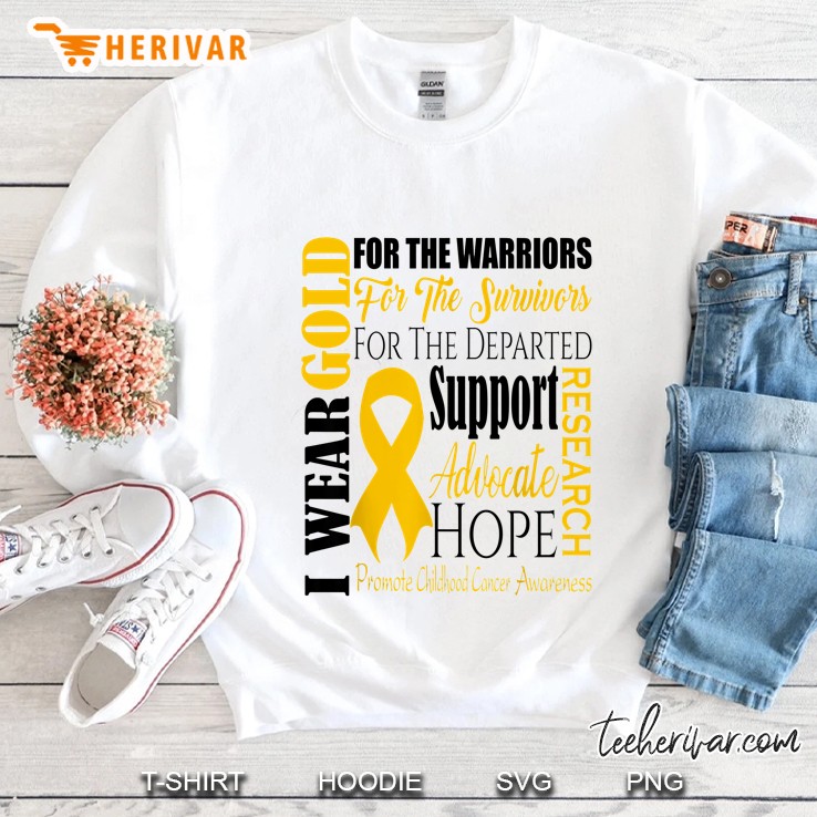 I Wear Gold For The Warriors For The Survivors For The Departed Childhood Cancer Awareness Sweatshirt