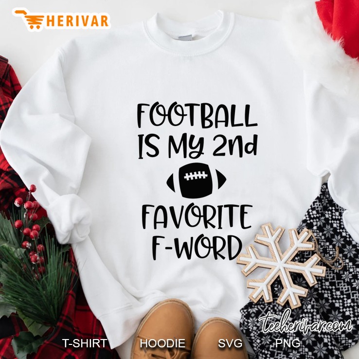 Football Is My 2nd Favorite F-Word Sweatshirt