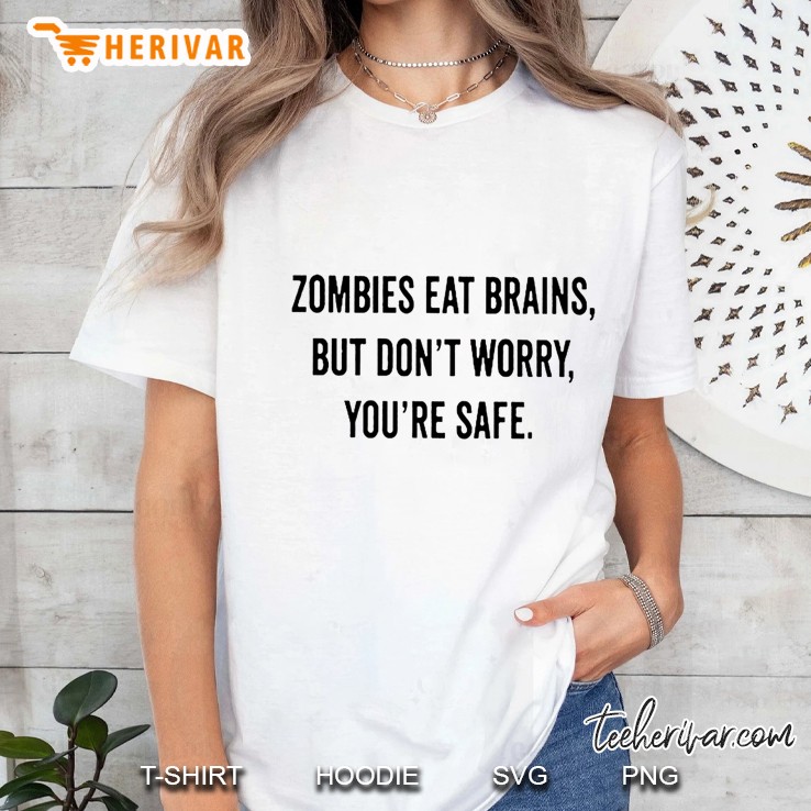 Zombies Eat Brains You’re Safe White Version Ladies Tee