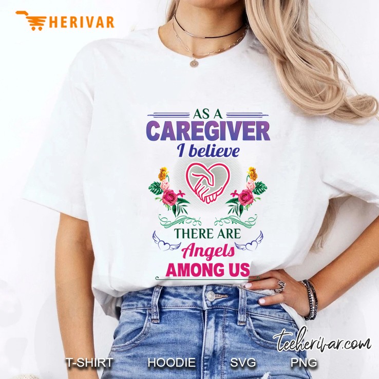 As A Caregiver I Believe There Are Angels Among Us Floral Version Ladies Tee