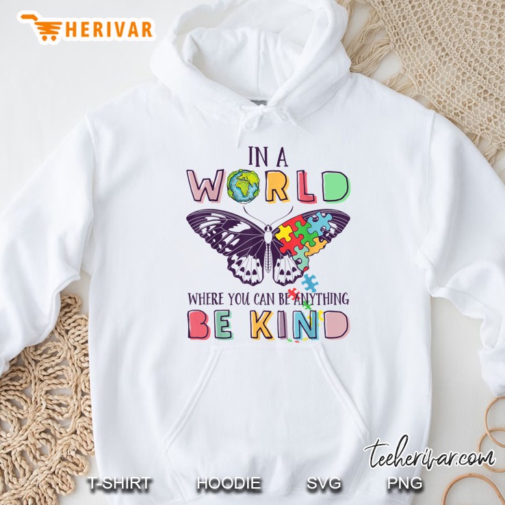 In A World Where You Can Be Anything Be Kind Autism Butterfly White Version Hoodie