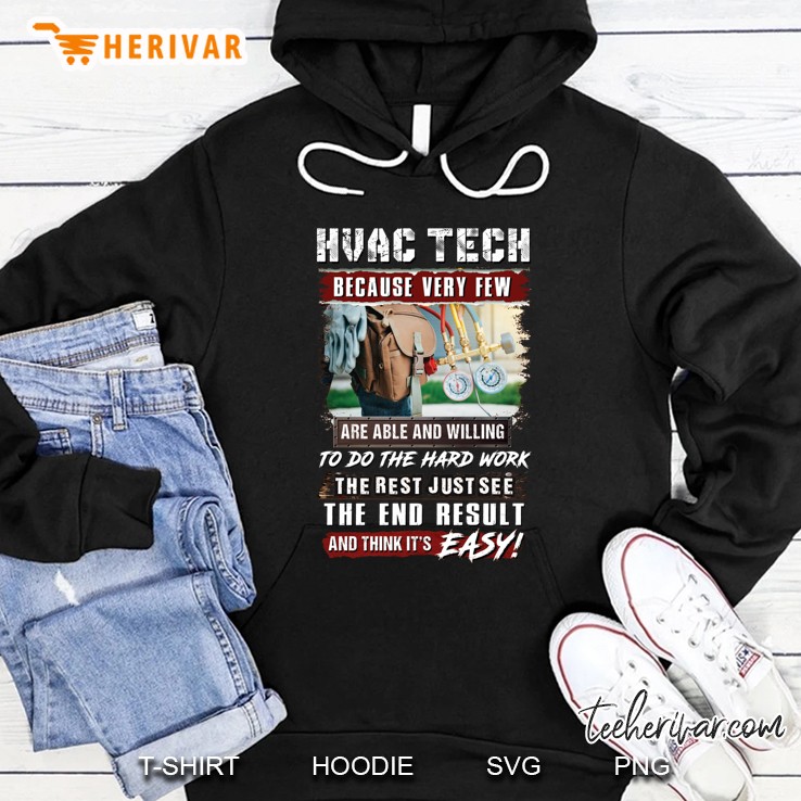 Hvac Tech Because Very Few Are Able And Willing To Do The Hard Work Hoodie