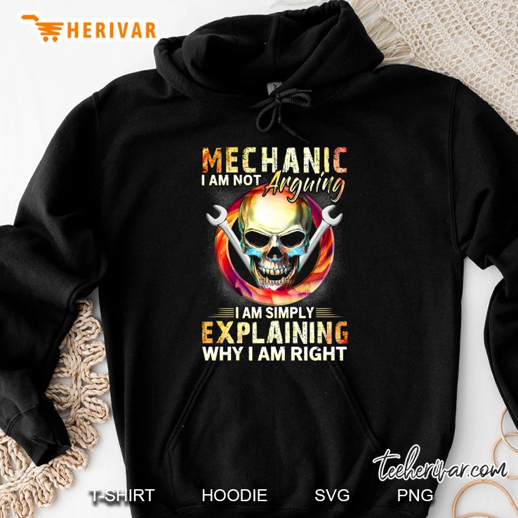 Mechanic I Am Not Arguing I Am Simply Explaining Skull Version Hoodie