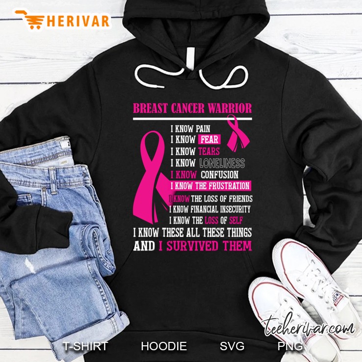 Breast Cancer Warrior I Know Pain I Know Fear I Survived Them Hoodie
