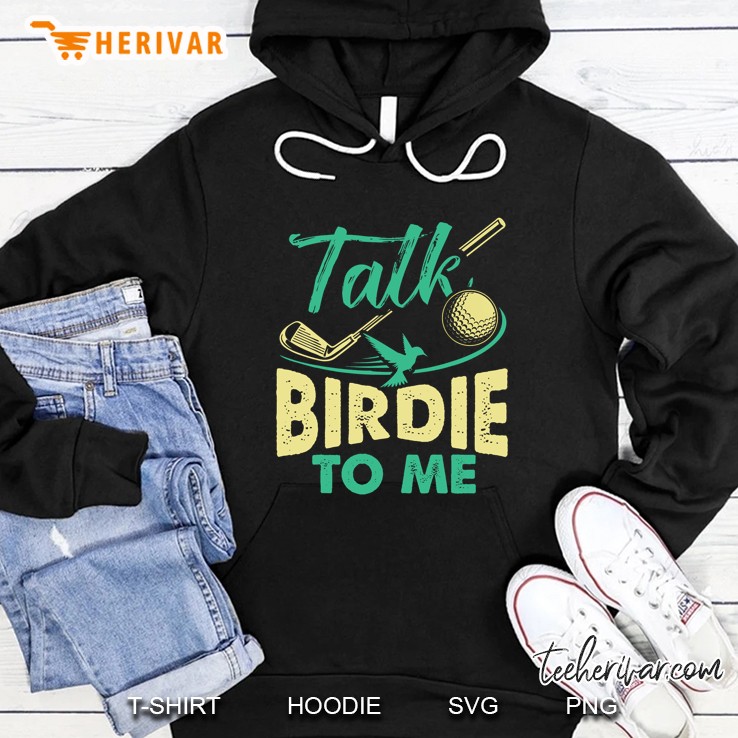 Talk Birdie To Me Golf Version2 Hoodie