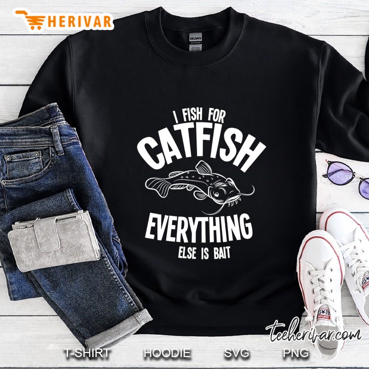 I Fish For Catfish Everything Else Is Bait Version2 Sweatshirt