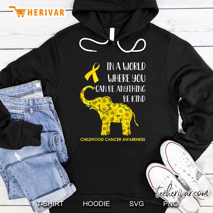 In A World Where You Can Be Anything Be Kind Childhood Cancer Awareness Sunflower Elephant Version Hoodie