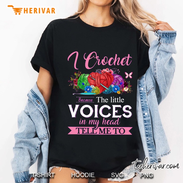 I Crochet Because The Little Voices In My Head Tell Me To Floral Version Ladies Tee