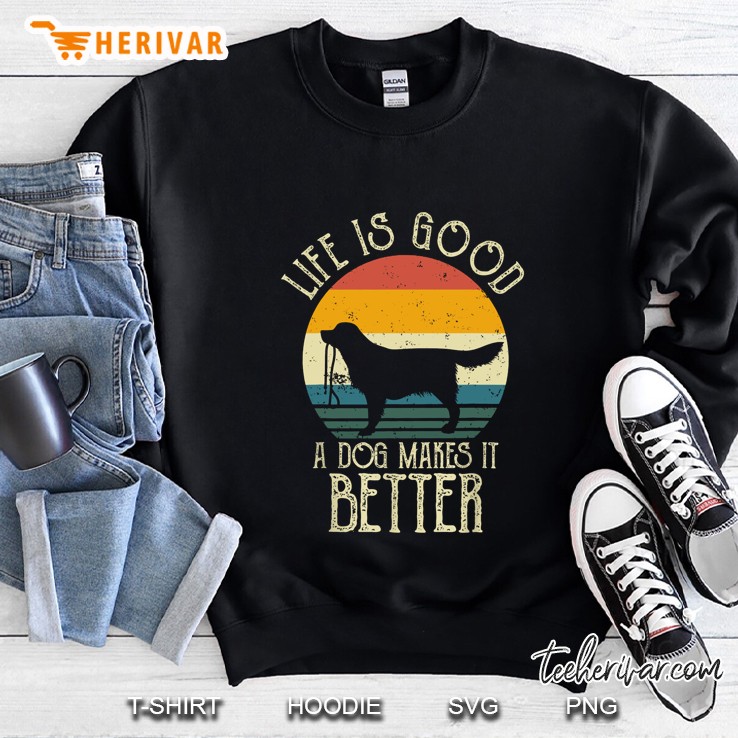 Life Is Good A Dog Makes It Better Vintage Version Sweatshirt