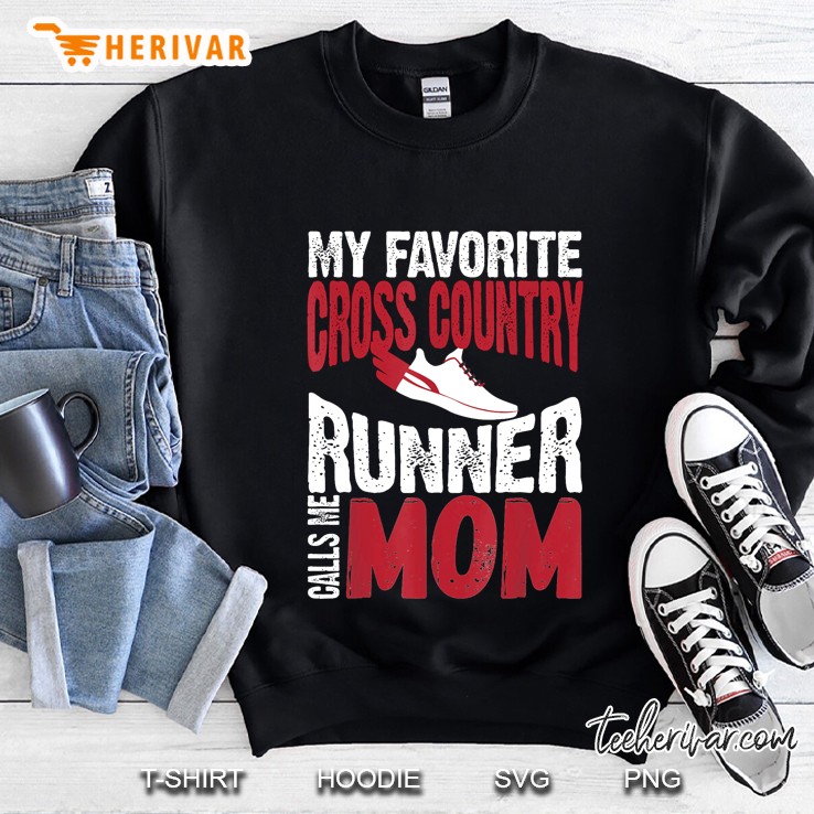 My Favorite Cross Country Runner Calls Me Mom Sweatshirt