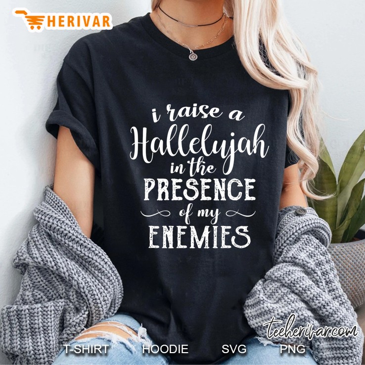 I Raise A Hallelujah In The Presence Of My Enemies Ladies Tee