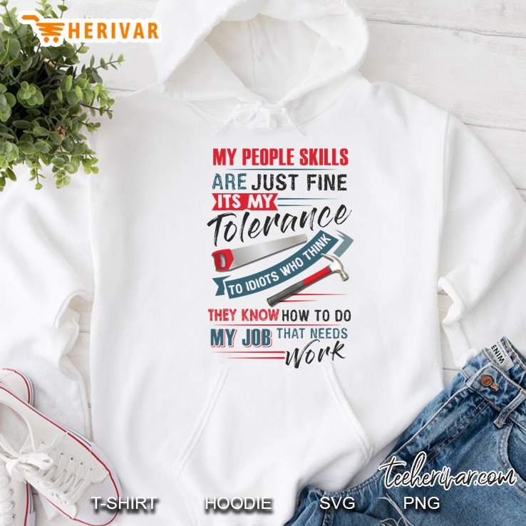My People Skills Are Just Fine It’s My Tolerance Carpenter Version Hoodie
