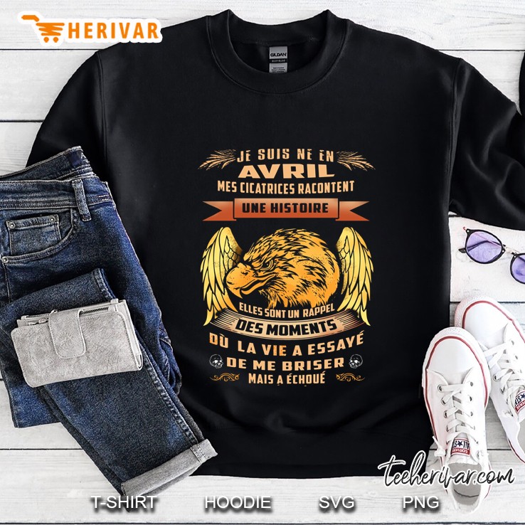 Je Suis Ne En Avril Mes Cicatrices Racontent Une Histoire Elles Soint Un Rappel Des Moments Sweatshirt