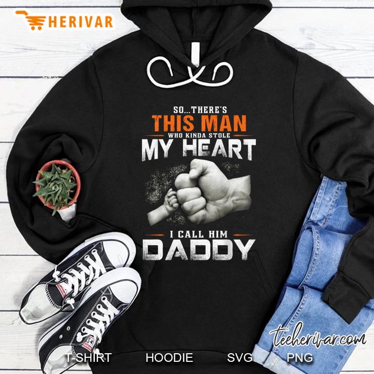 So There’s This Man Who Kinda Stole My Heart I Calls Him Daddy Hoodie