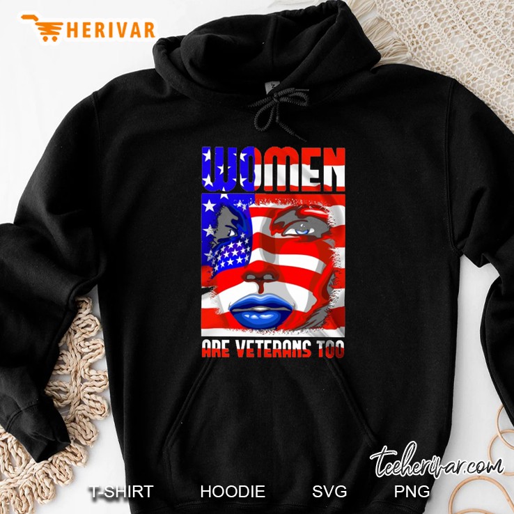 Women Are Veterans Too American Flag Version Hoodie