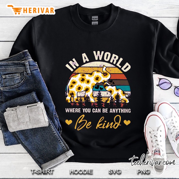 In A World Where You Can Be Anything Be Kind Sunflower Elephant Vintage Version2 Sweatshirt