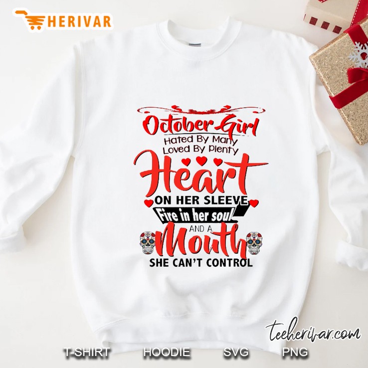 October Girl Hated By Many Loved By Plenty Heart On Her Sleeve White Version Sweatshirt