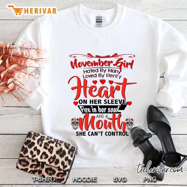 November Girl Hated By Many Loved By Plenty Heart On Her Sleeve White Version Sweatshirt
