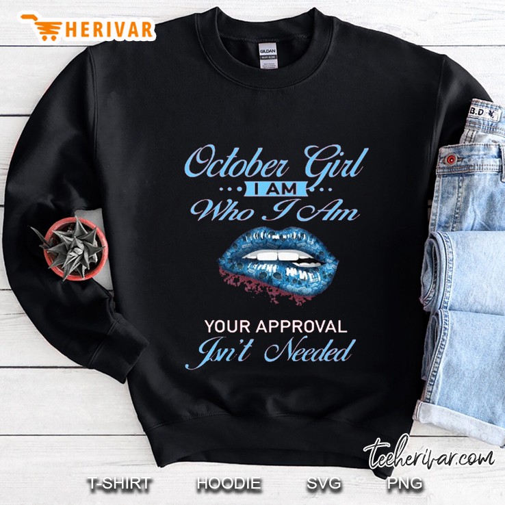 October Girl I Am Who I Am Your Approval Isn