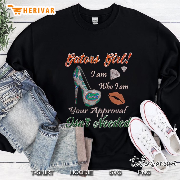 Gators Girl I Am Who I Am Your Approval Isn