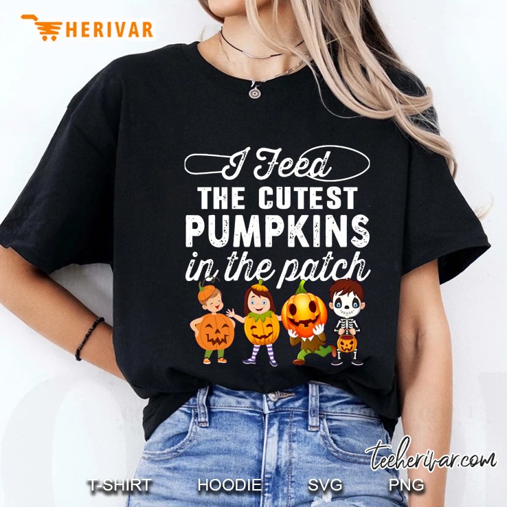 I Feed The Cutest Pumpkins In The Patch Halloween Ladies Tee