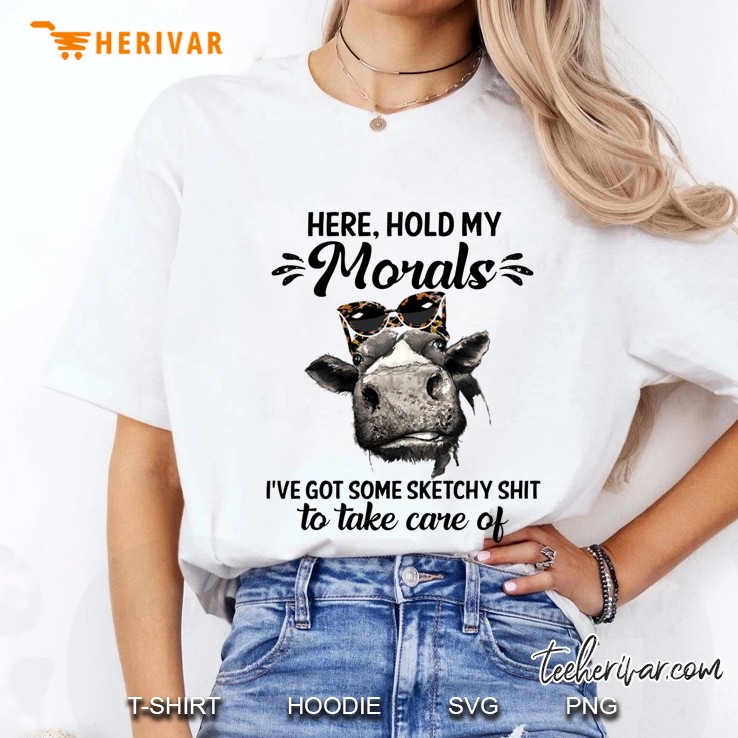 Here Hold My Morals I