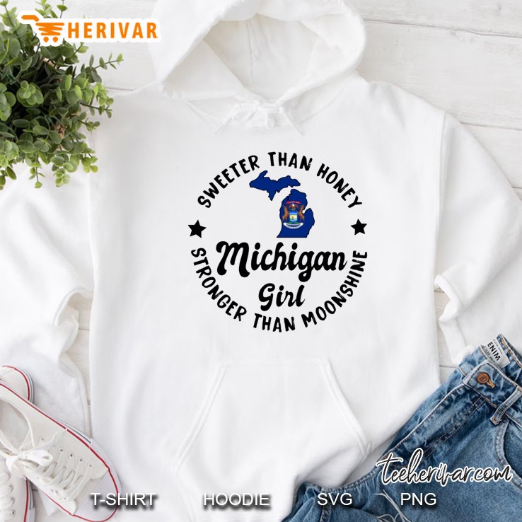 Sweeter Than Honey Stronger Than Moonshine Michigan Girl Hoodie