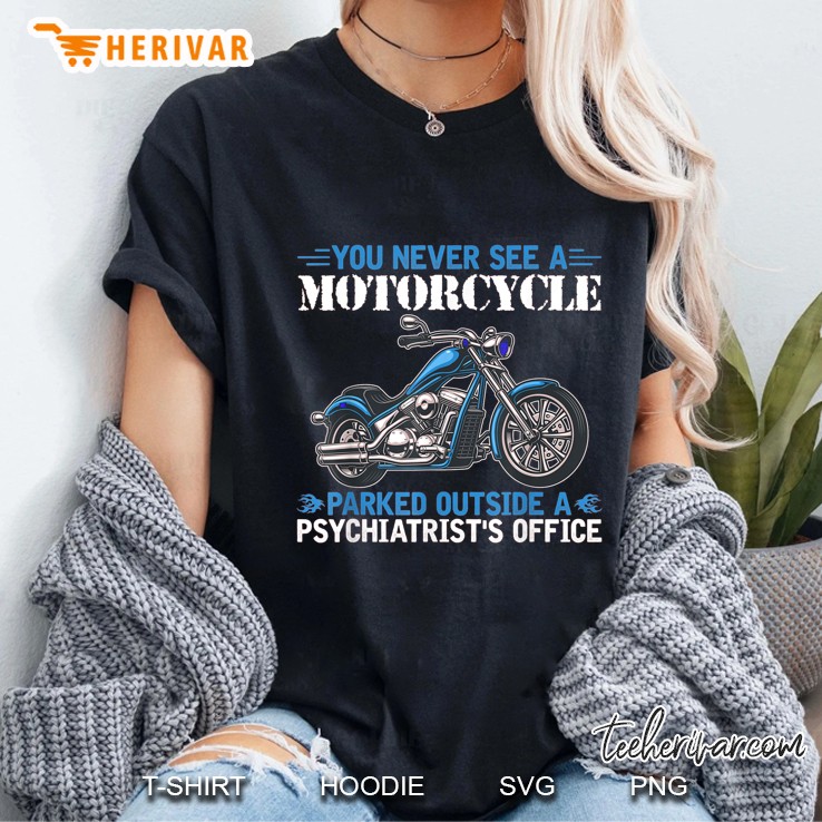 You Never See A Motorcycle Parked Outside A Psychiatrist