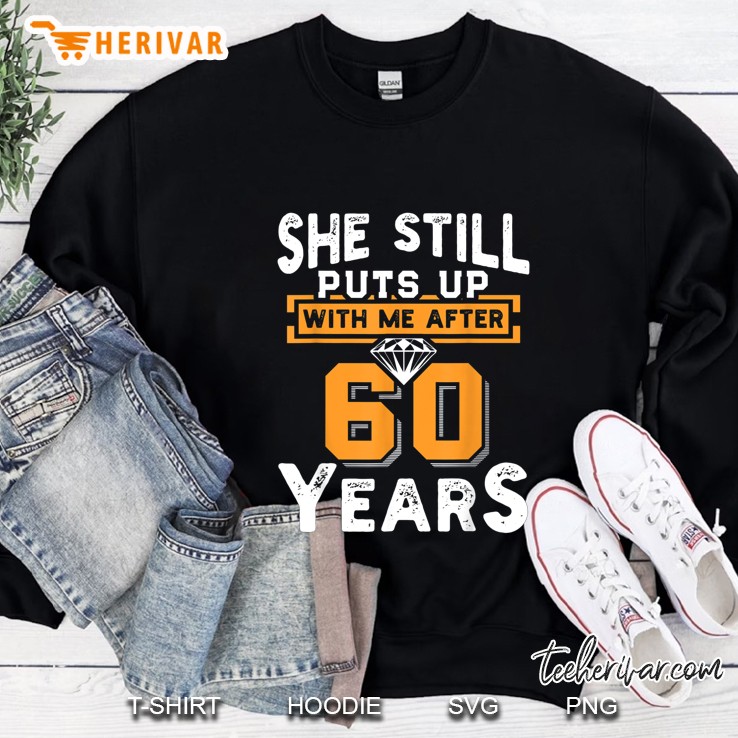 She Still Puts Up With Me After 60 Years Wedding Anniversary Sweatshirt