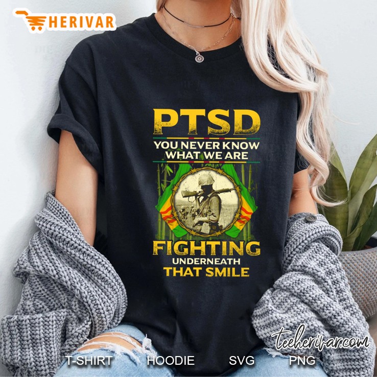 PTSD You Never Know What We Are Fighting Underneath That Smile Vietnam Veteran Ladies Tee