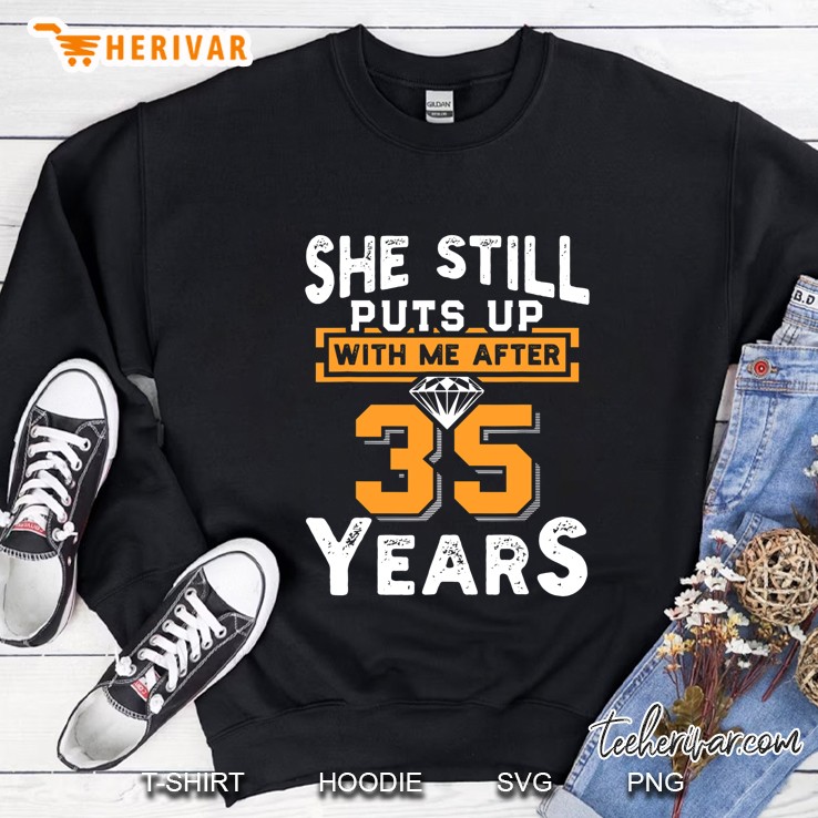 She Still Puts Up With Me After 35 Years Wedding Anniversary Sweatshirt