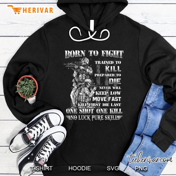 Born To Fight Trained To Kill Prepared To Die Skull Soldier Version Hoodie