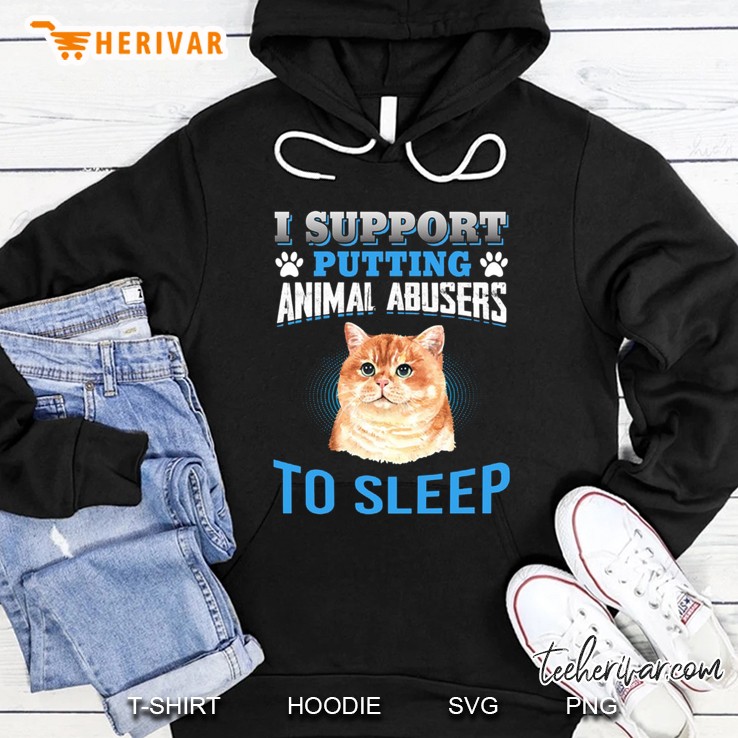I Support Putting Animal Abusers To Sleep Cat Version Hoodie
