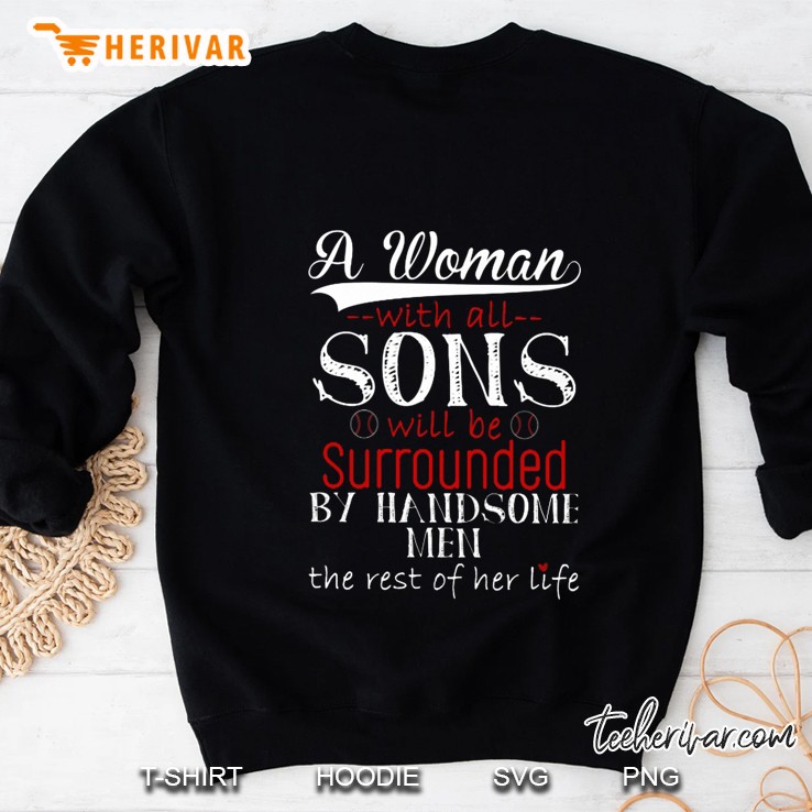 A Woman With All Sons Will Be Surrounded By Handsome Men The Rest Of Her Life Baseball Version Sweatshirt