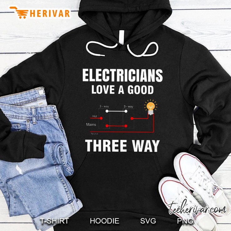 Electricians Love A Good Three Way Version2 Hoodie
