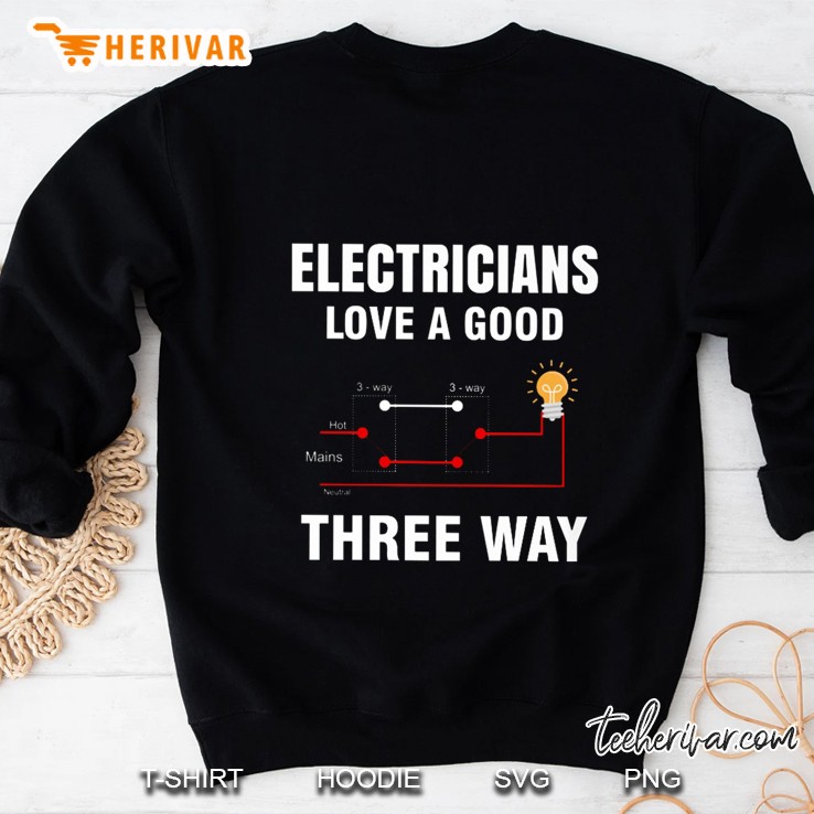 Electricians Love A Good Three Way Version2 Sweatshirt
