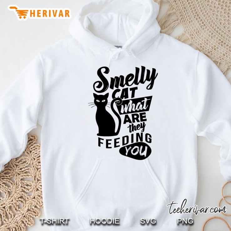 Smelly Cat What Are They Feeding You White Version Hoodie