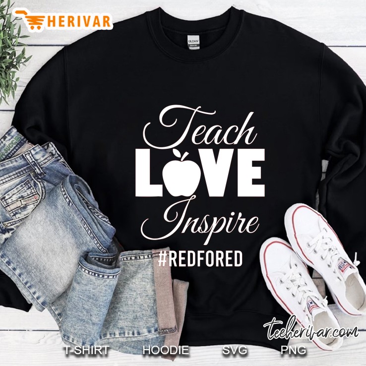 Teach Love Inspire #Redfored Teacher Sweatshirt
