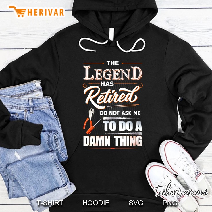 The Legend Has Retired Do Not Ask Me To Do A Damn Thing Electrician Version Hoodie