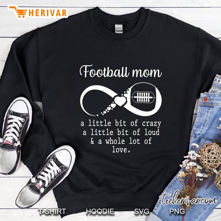 Football Mom A Little Bit Of Crazy Infinity Heart Version Sweatshirt