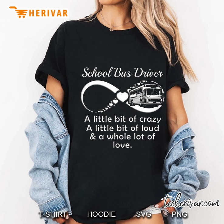 School Bus Driver A Little Bit Of Crazy A Little Bit Of Loud & A Whole Lot Of Love Ladies Tee