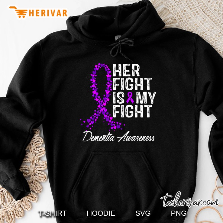 Her Fight Is My Fight Dementia Awareness Hoodie