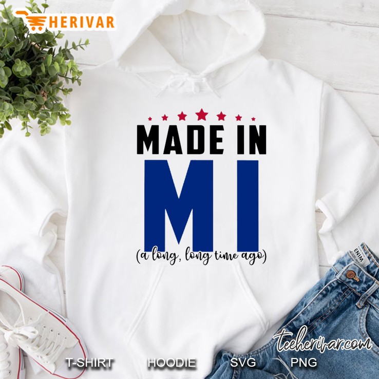 Made In MI A Long Long Time Ago Hoodie