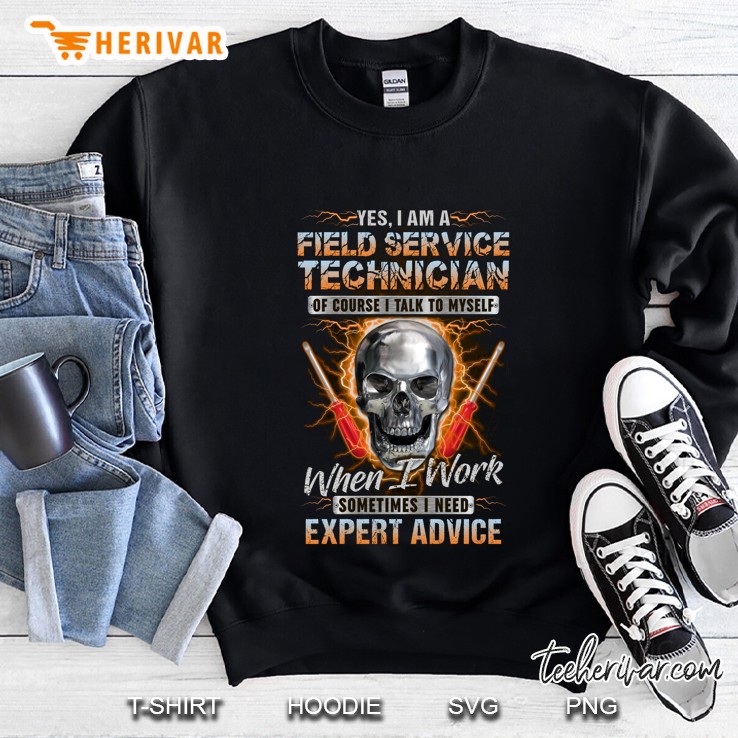 Yes I Am A Field Service Technician Of Course I Talk To Myself Skull Version Sweatshirt