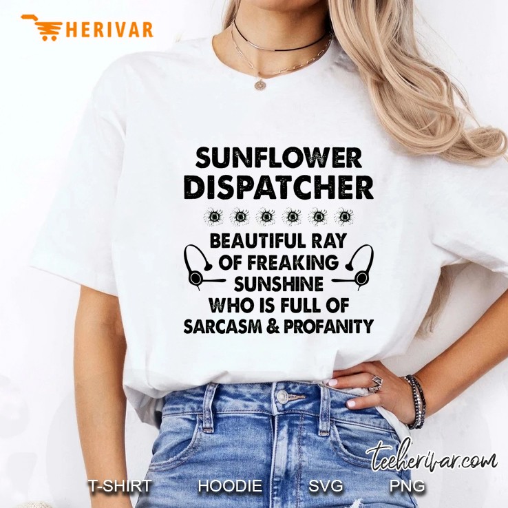Sunflower Dispatcher Beautiful Ray Of Freaking Sunshine Who Is Full Of Sarcasm & Profanity Ladies Tee