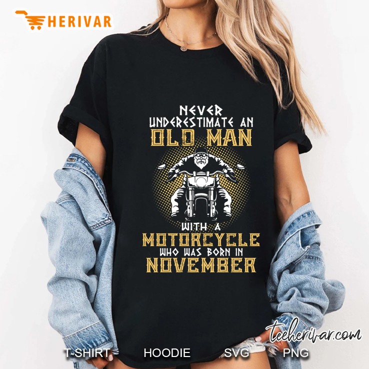 Never Underestimate An Old Man With A Motorcycle Who Was Born In November Ladies Tee